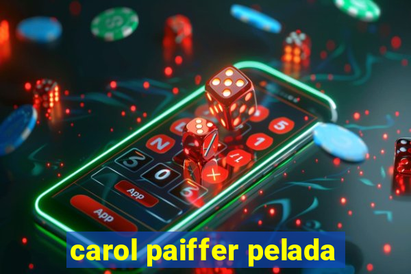 carol paiffer pelada